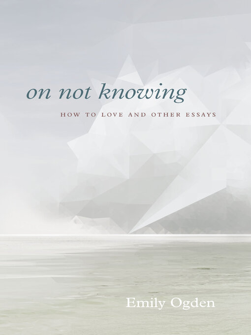Title details for On Not Knowing by Emily Ogden - Available